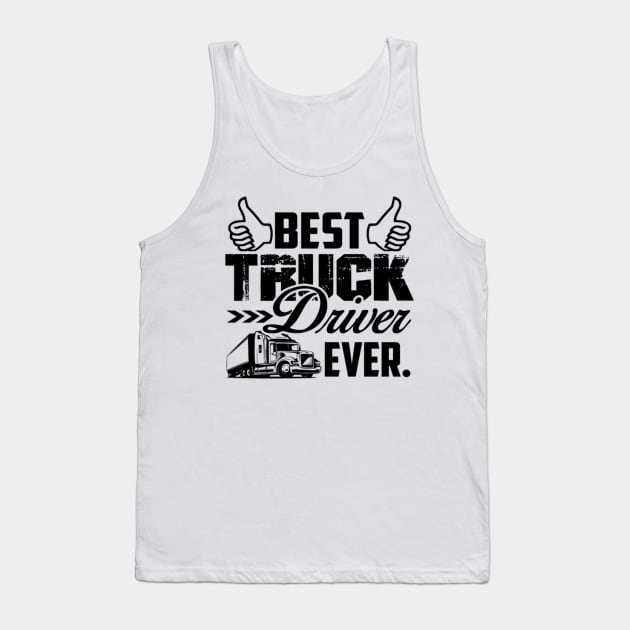 Best truck driver ever shirt Tank Top by kenjones